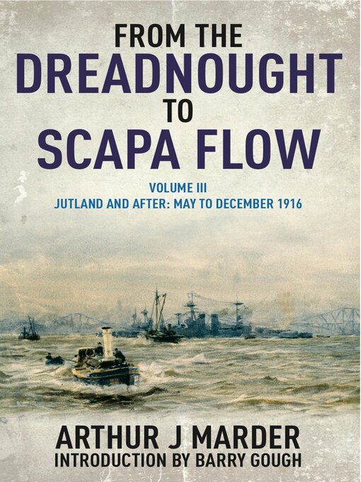 Title details for From the Dreadnought to Scapa Flow, Volume III by Arthur J. Marder - Available